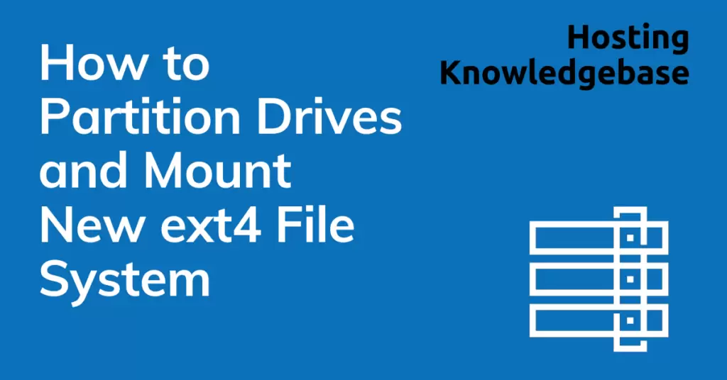 How to partition drives and mount new ext4 file system