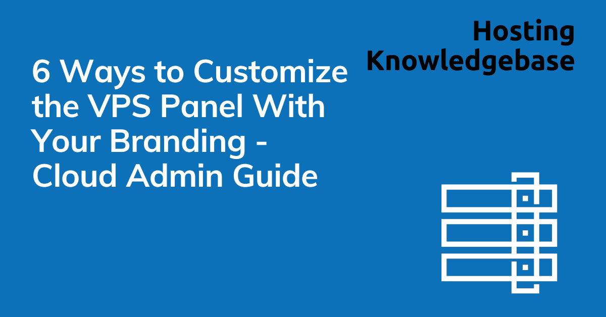 6 ways to customize the vps panel with your branding