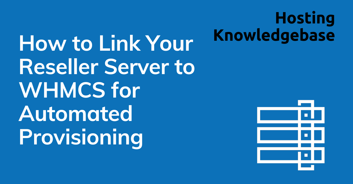 How to link your reseller server to whmcs for automated provisioning