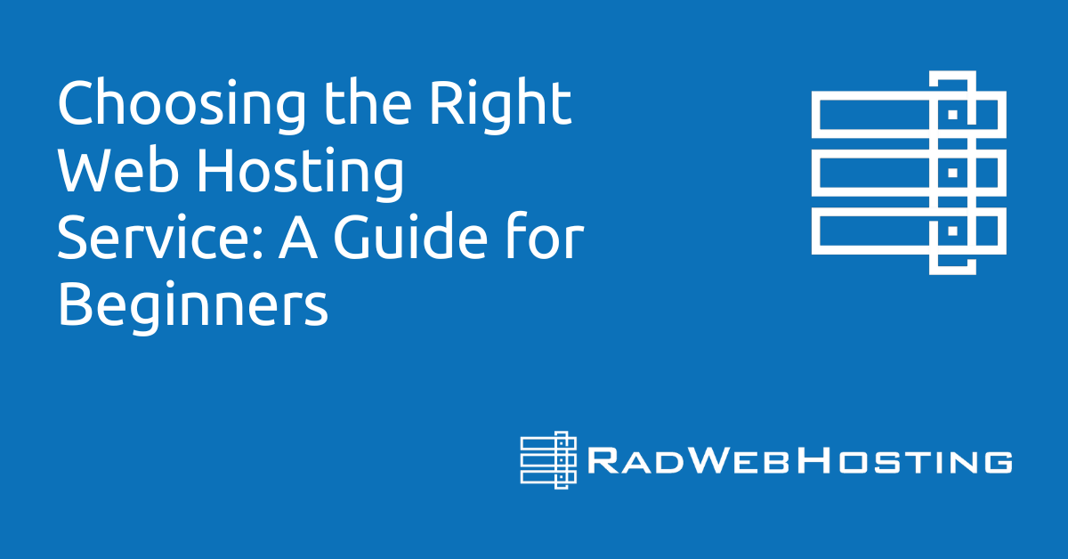 Choosing the right web hosting service: a guide for beginners