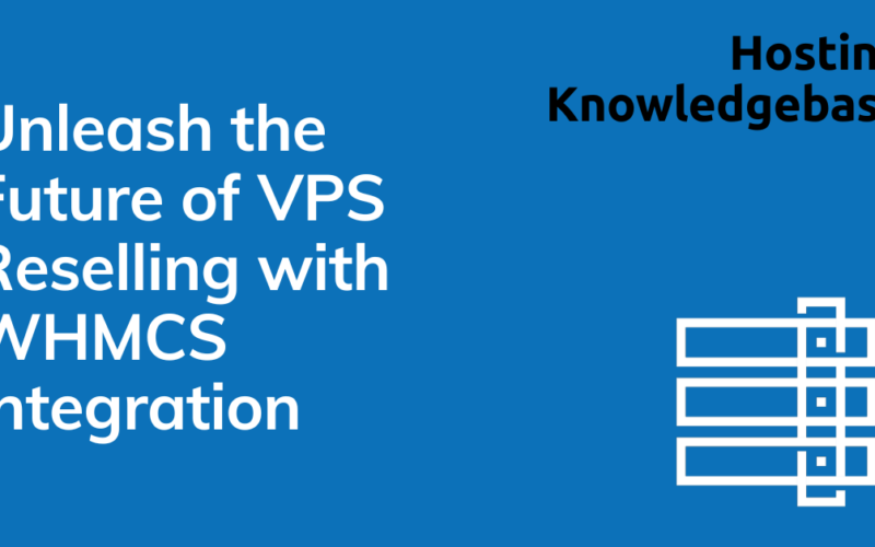 Unleash the future of vps reselling with whmcs integration