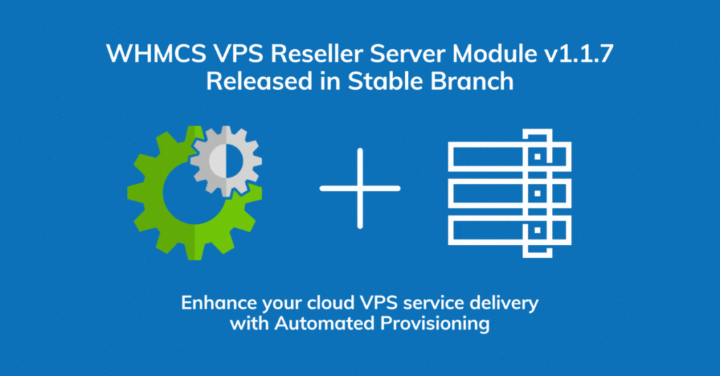 Whmcs vps reseller server module v1. 1. 7 released in stable branch