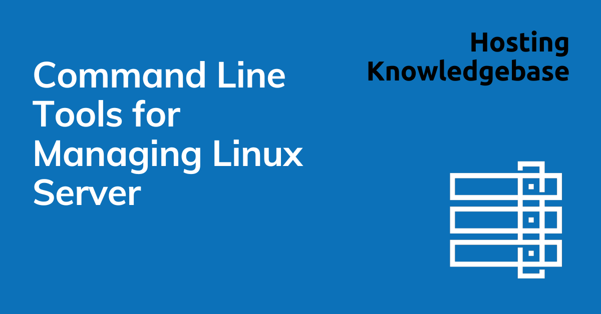 Command line tools for managing linux server