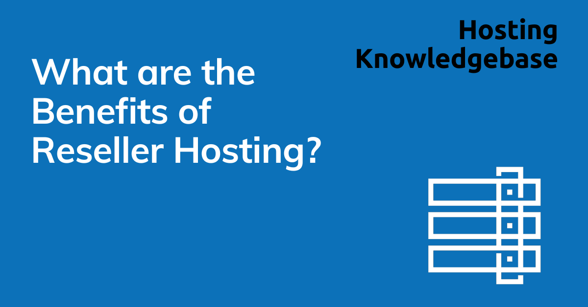 What are the benefits of reseller hosting?