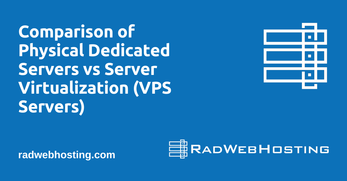 Comparison Of Physical Dedicated Servers Vs Server Virtualization (VPS ...