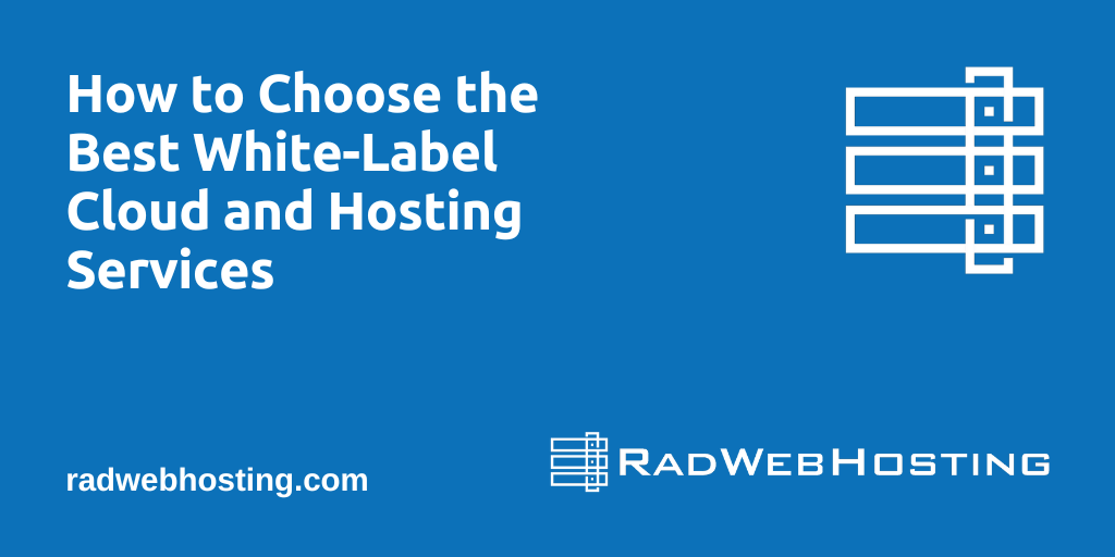 How To Choose The Best White-Label Cloud And Hosting Services Image 1 How to choose the best white-label cloud and hosting services