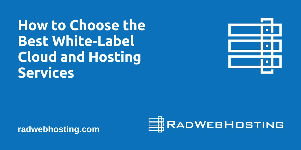 How To Choose The Best White-Label Cloud And Hosting Services Image 1 How to choose the best white-label cloud and hosting services