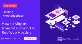 How to Migrate from SiteGround to Rad Web Hosting