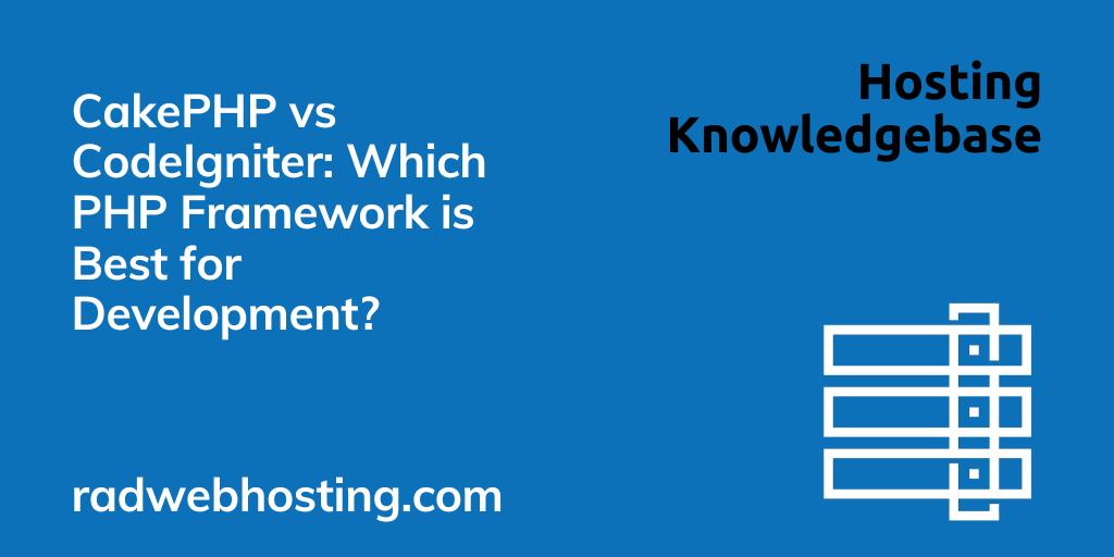 Cakephp Vs Codeigniter: Which Php Framework Is Best For Development? Image 1 Cakephp vs codeigniter: which php framework is best for development?