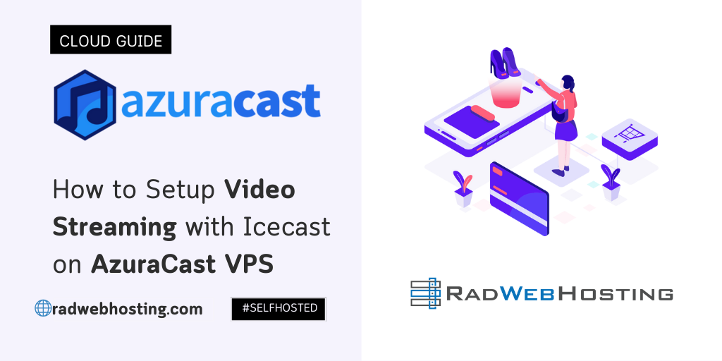 How To Setup Video Streaming With Icecast On AzuraCast VPS - VPS 