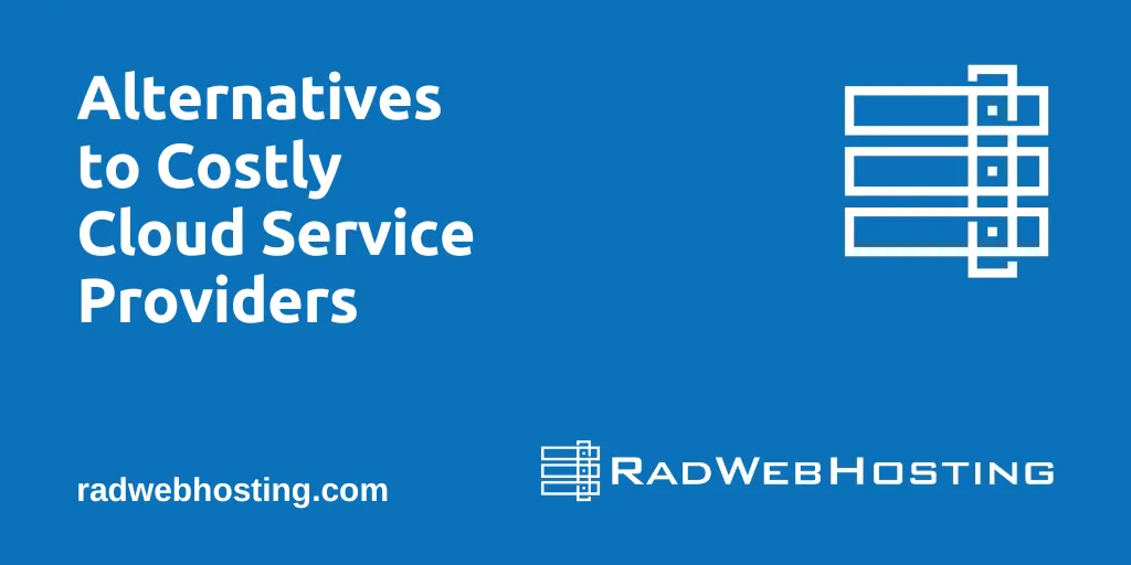 Alternatives To Costly Cloud Service Providers Alternatives to costly cloud service providers