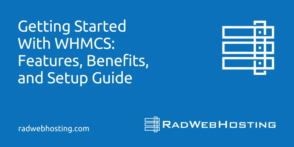 Getting Started With Whmcs: Features, Benefits, And Setup Guide Getting started with whmcs: features, benefits, and setup guide