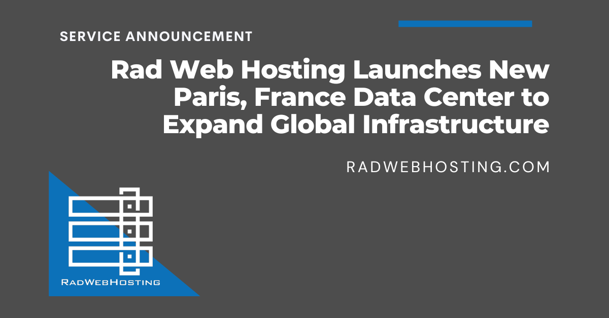 Rad web hosting launches new paris, france data center to expand global infrastructure