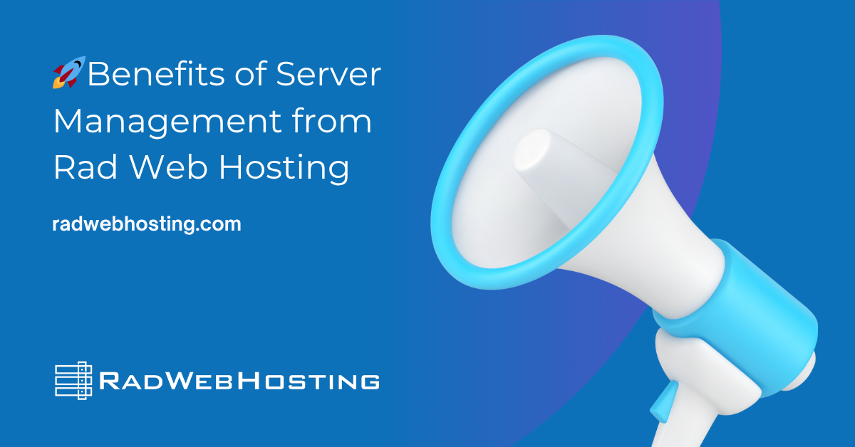 Benefits Of Server Management From Rad Web Hosting Image 2 🚀 benefits of server management from rad web hosting