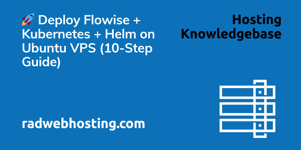 ๐ Deploy Flowise + Kubernetes + Helm On Ubuntu Vps (10-Step Guide) ๐ deploy flowise + kubernetes + helm on ubuntu vps (10-step guide)
