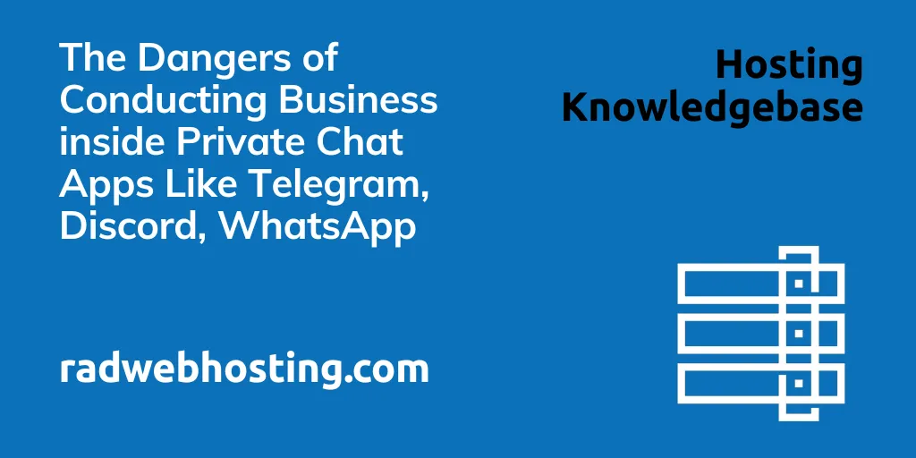 The Dangers Of Conducting Business Inside Private Chat Apps Like Telegram, Discord, Whatsapp The dangers of conducting business inside private chat apps like telegram, discord, whatsapp