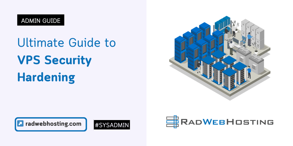 Ultimate Guide To VPS Security Hardening - Rad Web Hosting Blog