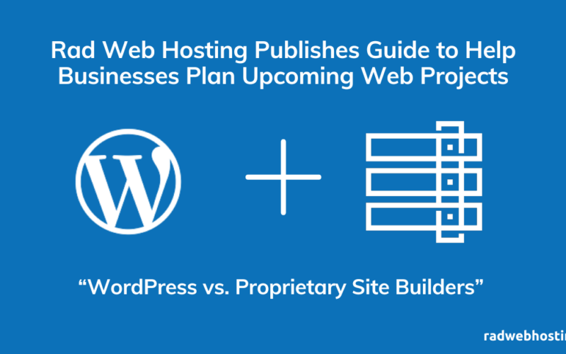 Rad Web Hosting Publishes Guide 'Wordpress Vs Proprietary Site Builders' To Help Businesses Plan Upcoming Web Projects Image 3 Rad web hosting publishes guide 'wordpress vs proprietary site builders' to help businesses plan upcoming web projects