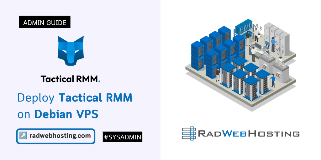 Deploy Tactical RMM On Debian VPS - Rad Web Hosting Blog