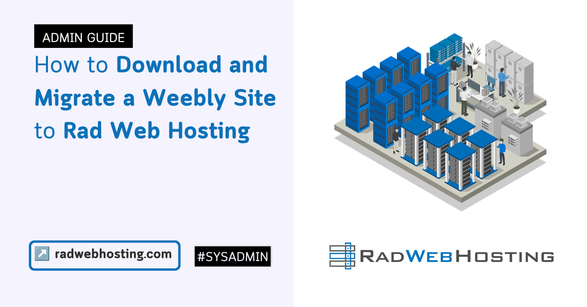How to download and migrate a weebly site to rad web hosting