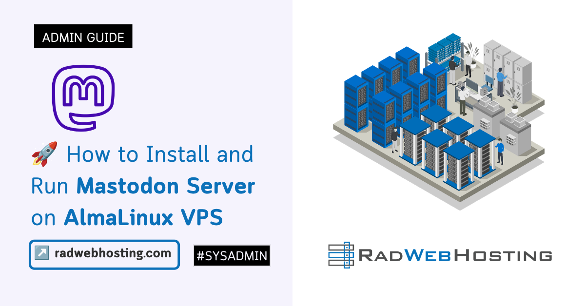 🚀 how to install and run mastodon server on almalinux vps